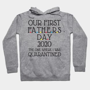 Our first fathers day 2020 Hoodie